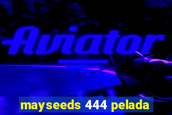 mayseeds 444 pelada